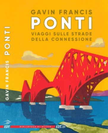 Ponti. Viaggi sulle strade della connessione