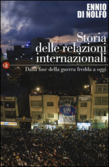 Storia delle relazioni internazionali. Vol. 3: Dalla fine della guerra fredda a oggi