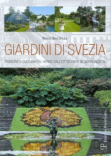 Giardini di Svezia. Passione e cultura del verde dall'Ottocento ai giorni nostri