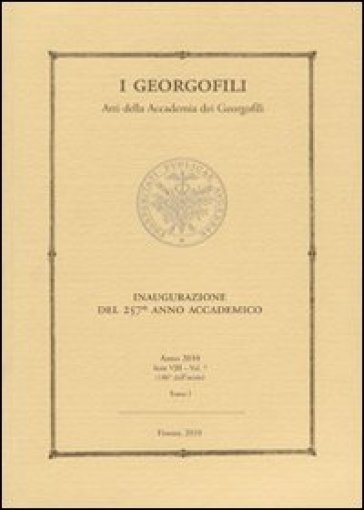 I Georgofili. Atti Della Accademia Dei Georgofili. Vol. 7/1: Inaugurazione Del 257° Anno Accademico