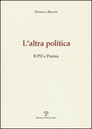 L'altra Politica. Il Pd A Pistoia