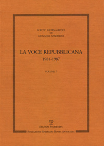 Scritti giornalistici. Vol. 7: La voce repubblicana 1981-1987