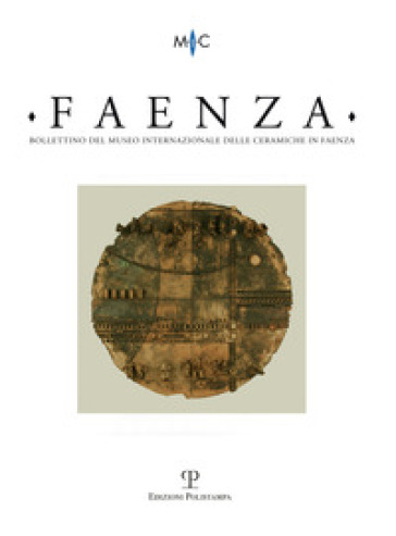 Faenza. Bollettino del museo internazionale delle ceramiche in Faenza (2015). Vol. 1