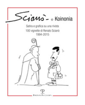 Scianò e koinonia. Satira e grafica su una rivista. 100 vignette di Renato Scianò (1994-2015)
