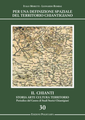 Per una definizione spaziale del territorio chiantigiano. Il Chianti, storia, arte, cultura, territorio