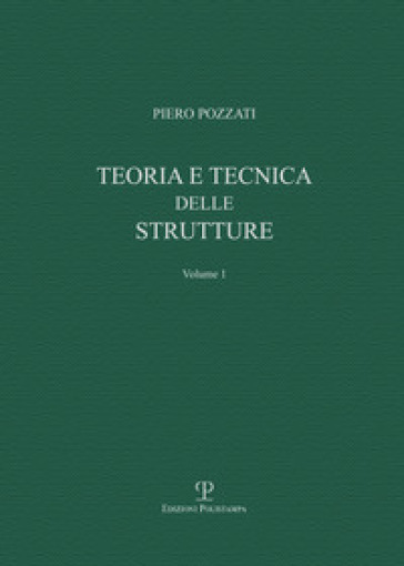 Teoria e tecnica delle strutture. Vol. 1: Preliminari e fondamenti