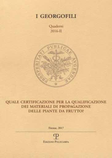 Quale certificazione per la qualificazione dei materiali di propagazione delle piante da frutto? (2016). Vol. 2: Quale certificazione per la qualifica