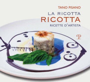 La Ricotta Ricotta. Ricette