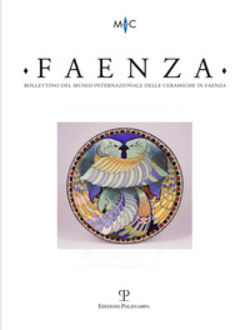Faenza. Bollettino del museo internazionale delle ceramiche in Faenza (2017). Vol. 2