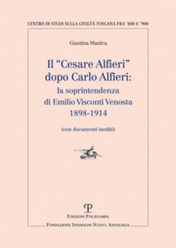 Il «Cesare Alfieri» dopo Carlo Alfieri: la soprintendenza di Emilio Visconti Venosta (1898-1914) (Con documenti inediti)