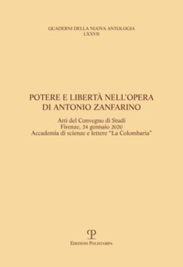 Potere e libertà nell'opera di Antonio Zanfarino. Atti del Convegno di studi (Firenze, Accademia La Colombaria 24 gennaio 2020)