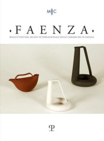 Faenza. Bollettino del museo internazionale delle ceramiche in Faenza. Ediz. italiana e inglese (2021). Vol. 2