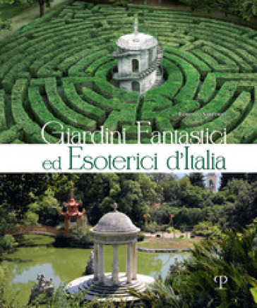 Giardini fantastici ed esoterici d'Italia