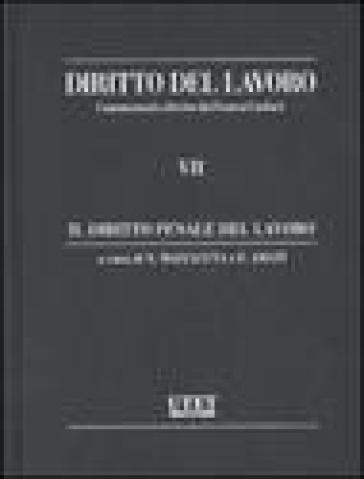 Diritto del lavoro. Vol. 7: Il diritto penale del lavoro