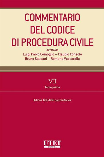 Commentario del Codice di procedura civile. VII - tomo I - artt. 602-669 quaterdecies