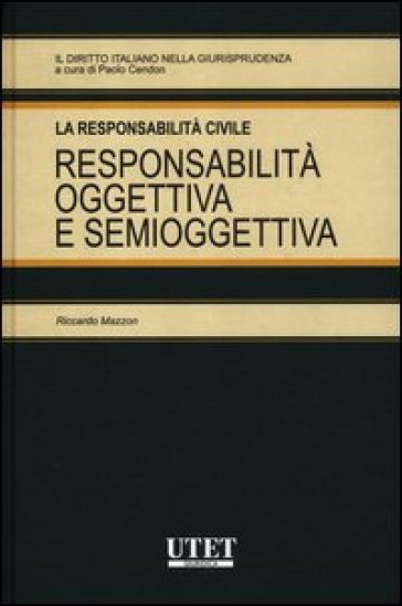 La Responsabilità Civile. Responsabilità Oggettiva E Semioggettiva