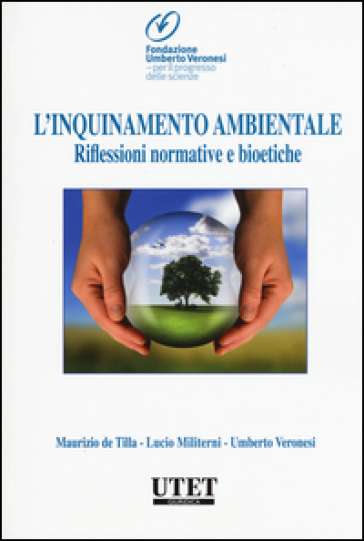 L'inquinamento ambientale. Riflessioni normative e bioetiche