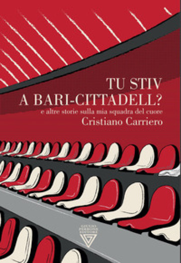 Tu stiv a Bari-Cittadell? E altre storie sulla mia squadra del cuore