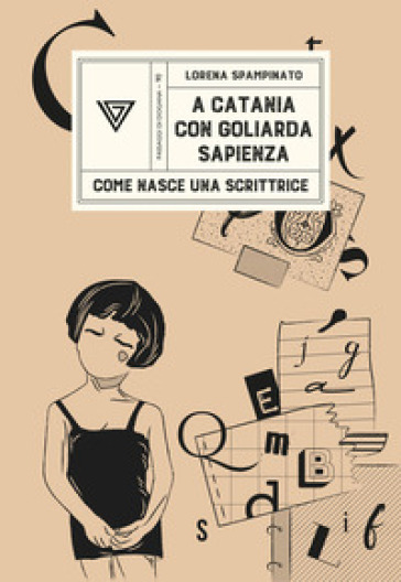 A Catania¿con¿Goliarda¿Sapienza. Come nasce una scrittrice