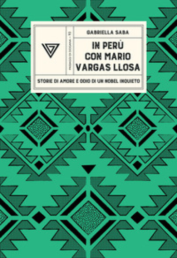 In Perù con Vargas Llosa. Storie di amore e odio di un Nobel inquieto