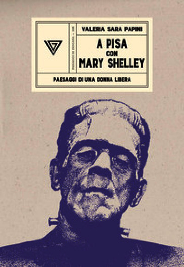 A Pisa con Mary Shelley. Paesaggi di una donna libera