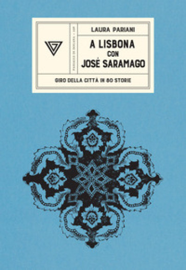 A Lisbona con José Saramago. Giro della città in 80 storie