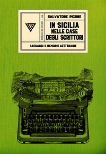 In Sicilia nelle case degli scrittori. Paesaggi e memorie letterarie