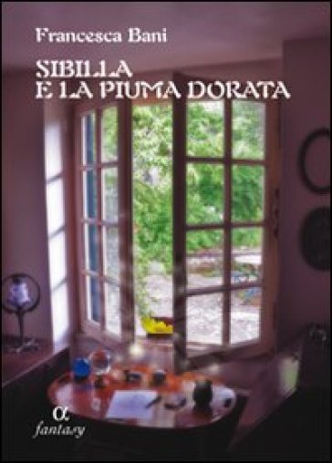 Sibilla E La Piuma Dorata