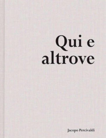 Qui e altrove. Ediz. illustrata