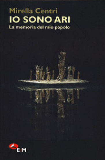 Io sono Ari. La memoria del mio popolo