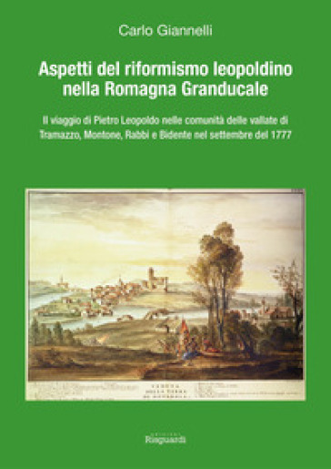 Aspetti del riformismo leopoldino nella Romagna Granducale