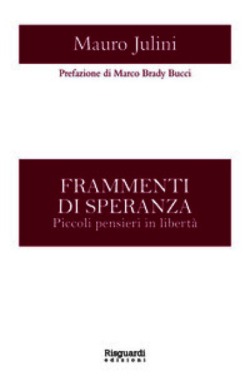 Frammenti di speranza. Piccoli pensieri in libertà