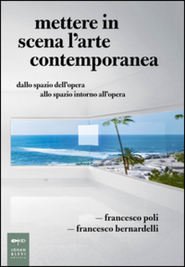 Mettere in scena l'arte contemporanea. Dallo spazio dell'opera allo spazio intorno all'opera