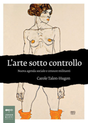 L'arte sotto controllo. Nuova agenda sociale e censure militanti
