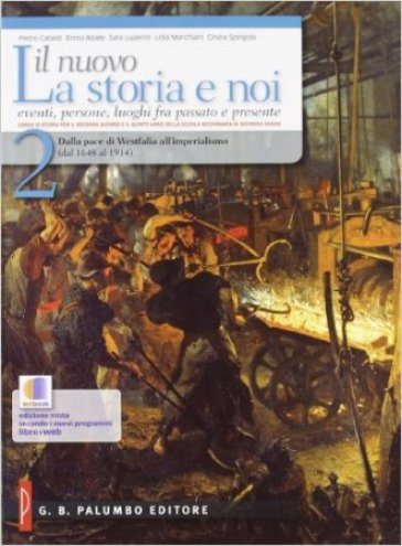 Il nuovo. La storia e noi. Per le Scuole superiori. Vol. 2: Dalla pace di Westfalia all'imperialismo (dal 1648 al 1914)