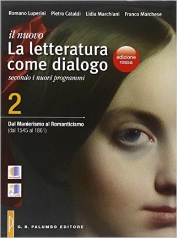 Il nuovo Letteratura come dialogo. Ediz. rossa. Per le Scuole superiori. Con e-book. Con espansione online. Vol. 2: Dal manierismo al romanticismo