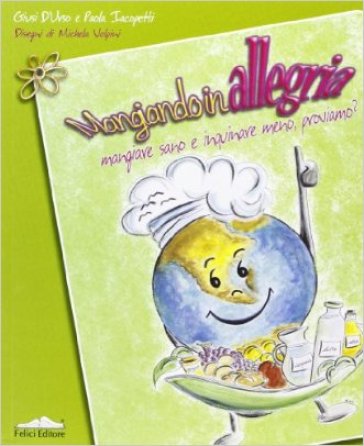 Mangiando in allegria. Mangiare sano e inquinare meno: proviamo?
