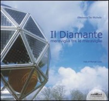 Il Diamante. Meraviglia Tra Le Meraviglie. Ediz. Illustrata