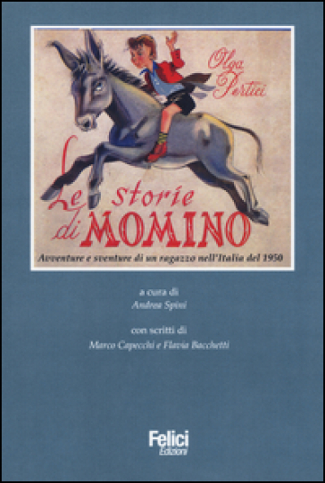 Le Storie Di Momino. Avventure E Sventure Di Un Ragazzo Nell'italia Del 1950