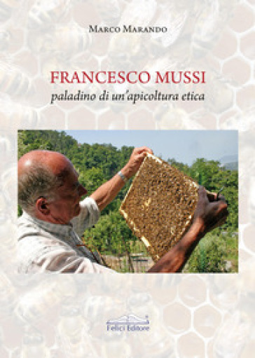 Francesco Mussi paladino di un'apicoltura etica