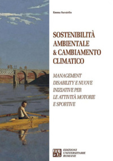 Sostenibilità ambientale &amp; cambiamento climatico. Management disability e nuove iniziative per le attività motorie e sportive