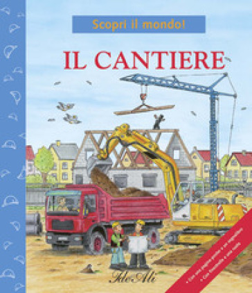 Il cantiere. Ediz. illustrata