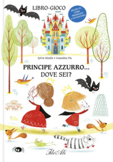 Principe azzurro... dove sei? Ediz. a colori