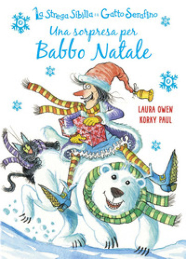 Una sorpresa per Babbo Natale. La strega Sibilla e il gatto Serafino. Ediz. a colori