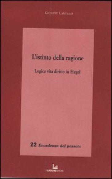 L'istinto Della Ragione. Logica, Vita, Diritto In Hegel