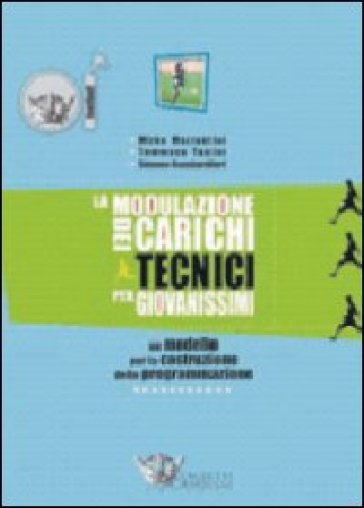 La modulazione dei carichi tecnico tattici per giovanissimi. Ediz. illustrata