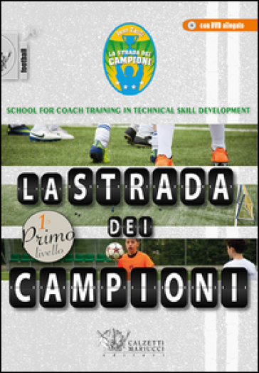 La Strada Dei Campioni. School For Coach Training In Technical Skill Development. Secondo Livello. Con Dvd