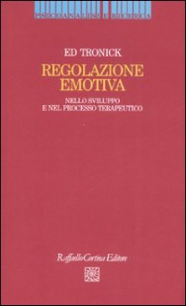 Regolazione emotiva. Nello sviluppo e nel processo terapeutico