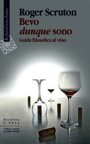 Bevo dunque sono. Guida filosofica al vino