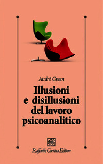 Illusioni e disillusioni del lavoro psicoanalitico